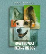 How the Wolf Became the Dog cover