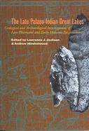 The Late Palaeo-indian Great Lakes Geological And Archaeological Investigations Of Late Pleistocene And Early Holocene Environments cover