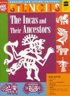 The Incas and Their Ancestors Ancient and Living Cultures Stencils cover