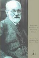 The Basic Writings of Sigmund Freud Psychopathology of Everyday Life/the Interpretation of Dreams/Three Contributions to the Theory of Sex/Wit and cover