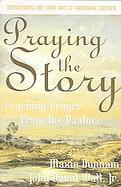 Praying The Story Learning Prayer From The Psalms cover