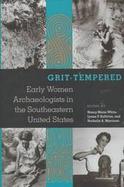 Grit-Tempered: Early Women Archaeologists in the Southeastern United States cover