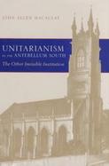 Unitarianism in the Antebellum South The Other Invisible Institution cover