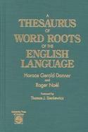 A Thesaurus of Word Roots of the English Language cover