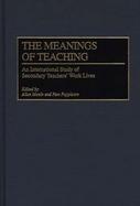 The Meanings of Teaching An International Study of Secondary Teachers' Work Lives cover