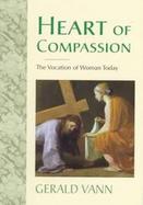 Heart of Compassion The Vocation of Woman Today cover