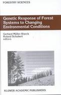 Genetic Response of Forest Systems to Changing Environmental Conditions cover