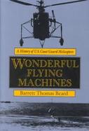 Wonderful Flying Machines A History of U.S. Coast Guard Helicopters cover