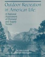 Outdoor Recreation in American Life A National Assessment of Demand and Supply Trends cover