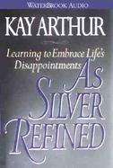 As Silver Refined Learning to Embrace Life's Disappointments cover