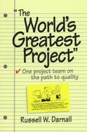 The World's Greatest Project One Project Team on the Path to Quality cover