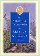 The Spiritual Teachings of Marcus Aurelius cover