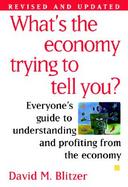What's the Economy Trying to Tell You?: Everyone's Guide to Understanding and Profiting from the Eco cover