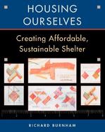Housing Ourselves: Creating Affordable, Sustainable Shelter cover