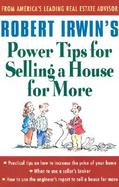 Robert Irwin's Power Tips for Selling a House for More cover