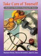 Take Care of Yourself A Health Care Workbook for Beginning Esl Students cover