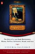 Portrait of Dr. Gachet The Story of a Van Gogh Masterpiece, Money, Politics, Collectors, Greed, and Loss cover