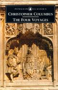 The Four Voyages of Christopher Columbus Being His Own Log-Book, Letters and Dispatches With Connecting Narrative Drawn from the Life of the Admiral b cover