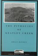 The Pithouses of Keatley Creek Complex Hunter-Gatherers of the Northwest Plateau cover