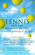Tennis and the Meaning of Life A Literary Anthology of the Game cover
