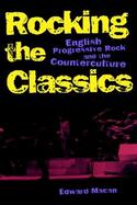Rocking the Classics English Progressive Rock and the Counterculture cover