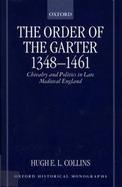 The Order of the Garter 1348-1461 Chivalry and Politics in Late Medieval England cover