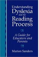 Understanding Dyslexia and the Reading Process A Guide for Educators and Parents cover