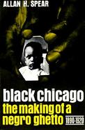 Black Chicago the Making of a Negro Ghetto, 1890-1920 cover