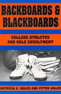 Backboards and Blackboards College Athletes and Role Engulfment cover