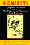 The Best of Kin Hubbard Abe Martin's Sayings and Wisecracks, Abe's Neighbors, His Almanack, Comic Drawings cover