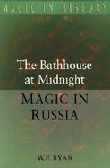 The Bathhouse at Midnight An Historical Survey of Magic and Divination in Russia cover