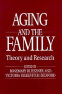 Aging and the Family Theory and Research cover