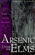 Arsenic Under the Elms Murder in Victorian New Haven cover