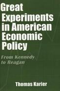 Great Experiments in American Economic Policy From Kennedy to Reagan cover