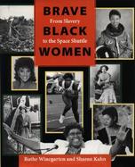 Brave Black Women From Slavery to the Space Shuttle cover