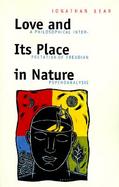 Love and Its Place in Nature A Philosophical Interpretation of Freudian Psychoanalysis cover