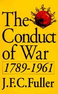 The Conduct of War 1789-1961  A Study of the Impact of the French, Industrial, and Russian Revolutions on War and Its Conduct cover