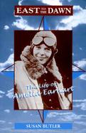 East to the Dawn The Life of Amelia Earhart cover