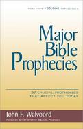Major Bible Prophecies 37 Crucial Prophecies That Affect You Today cover