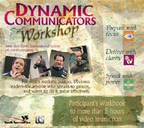 Dynamic Communicators Workshop Participant's Workbook Prepare With Focus, Deliver With Clarity, Speak With Power cover
