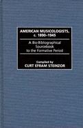 American Musicologists, C. 1890-1945: A Bio-Bibliographical Sourcebook to the Formative Period cover