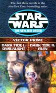 Star Wars the New Jedi Order Vector Prime/Dark Tide 1 Onslaught/Dark Tide 2 Ruin cover