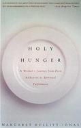 Holy Hunger A Woman's Journey from Food Addiction to Spiritual Fulfillment cover