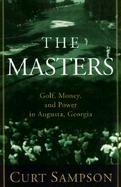 Masters Golf, Money, and Power in Augusta, Georgia cover