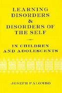 Learning Disorders & Disorders of the Self in Children & Adolescents cover