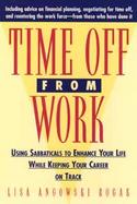 Time Off from Work Using Sabbaticals to Enhance Your Life While Keeping Your Career on Track cover