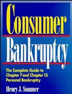 Consumer Bankruptcy The Complete Guide to Chapter 7 and Chapter 13 Personal Bankruptcy cover