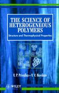 The Science of Heterogeneous Polymers: Structure and Thermophysical Properties cover