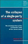 The Collapse of a Single Party System The Disintegration of the Cpsu cover