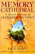 The Memory Cathedral A Secret History of Leonardo Da Vinci cover